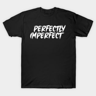 Perfectly Imperfect T-Shirt